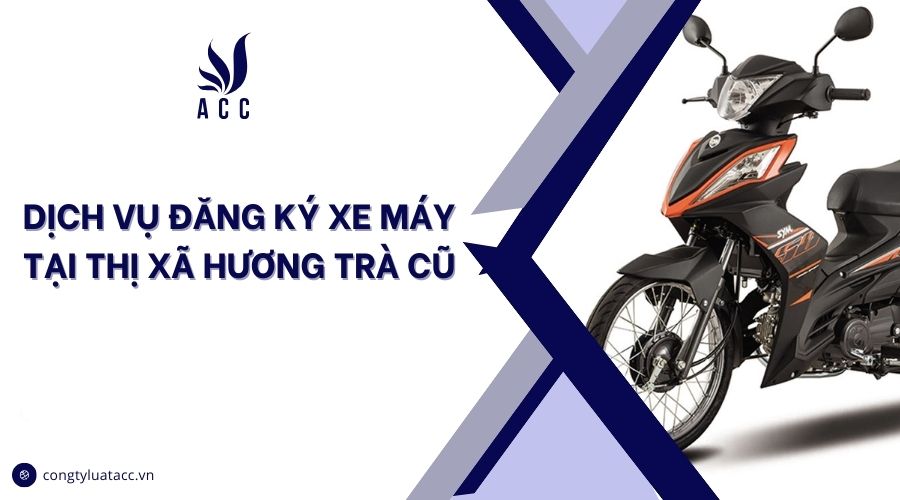 Dịch vụ đăng ký xe máy tại thị xã Hương Trà cũ