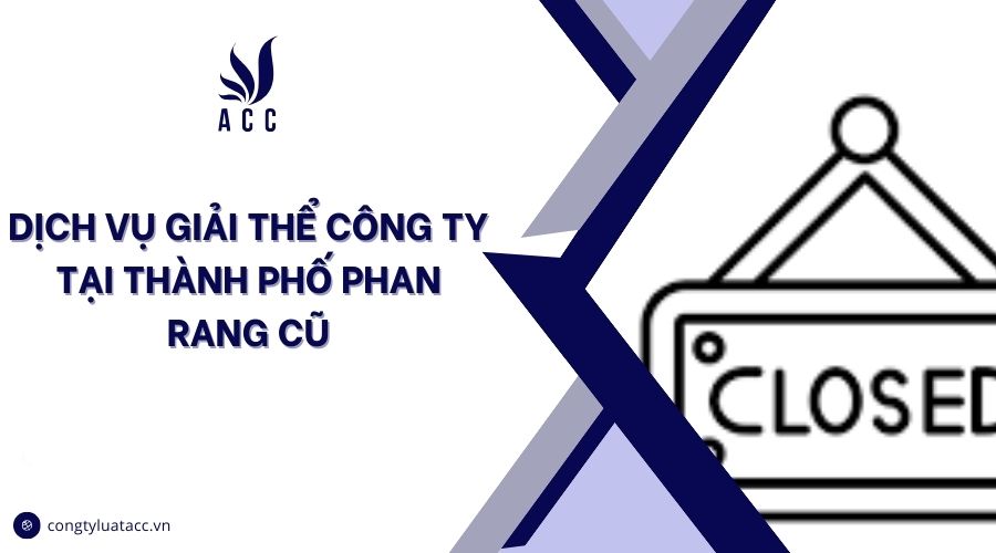 Dịch vụ giải thể công ty tại thành phố Phan Rang cũ