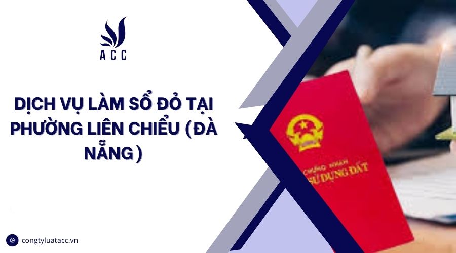 Dịch vụ làm sổ đỏ tại Phường Liên Chiểu (Đà Nẵng)