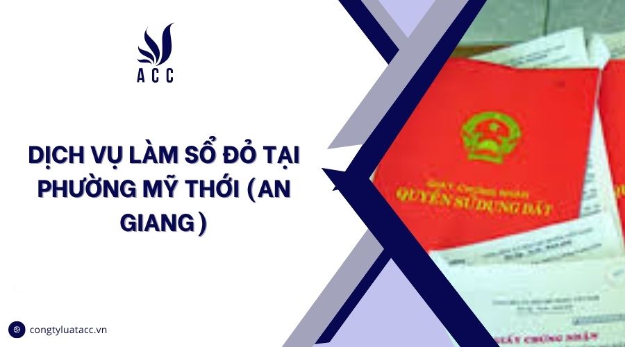 Dịch vụ làm sổ đỏ tại Phường Mỹ Thới (An Giang)