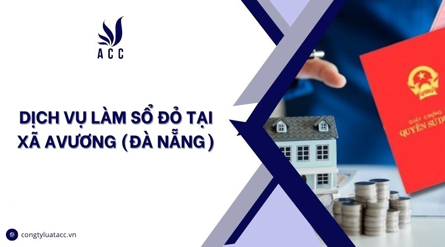 Dịch vụ làm sổ đỏ tại Xã Avương (Đà Nẵng)