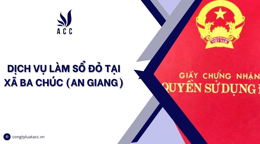 Dịch vụ làm sổ đỏ tại Xã Ba Chúc (An Giang)
