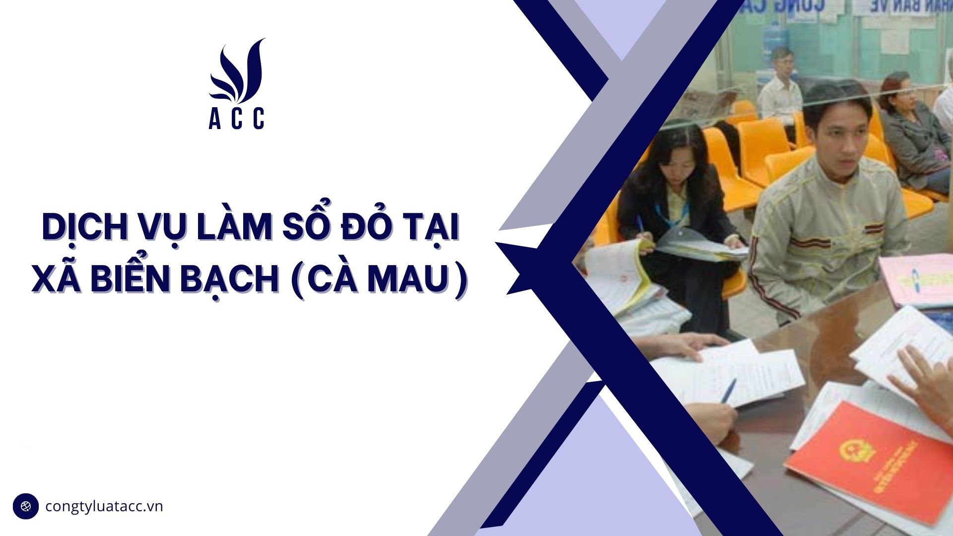 Dịch vụ làm sổ đỏ tại Xã Biển Bạch (Cà Mau)