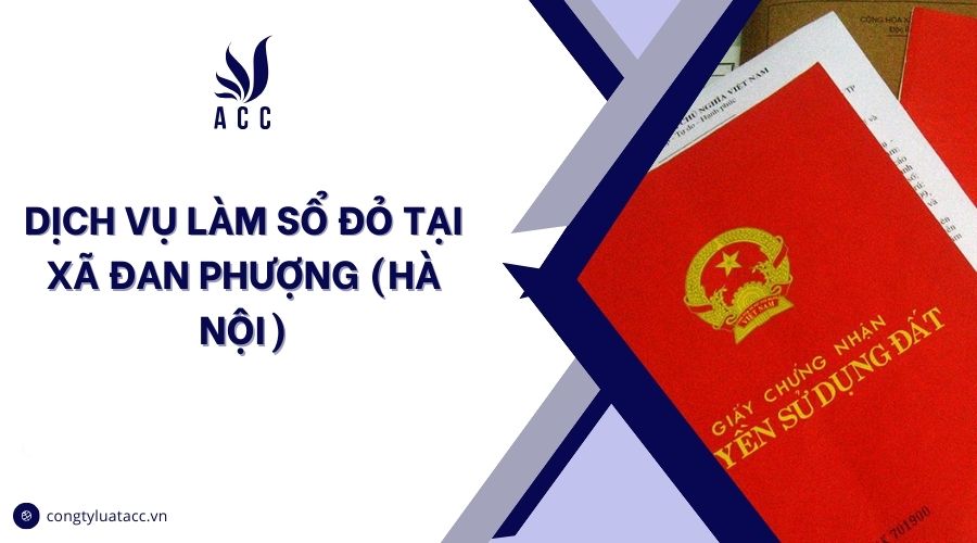 Dịch vụ làm sổ đỏ tại Xã Đan Phượng (Hà Nội)