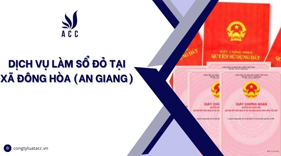 Dịch vụ làm sổ đỏ tại Xã Đông Hòa (An Giang)