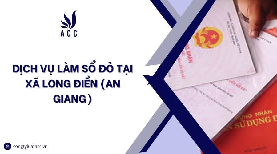 Dịch vụ làm sổ đỏ tại Xã Long Điền (An Giang)