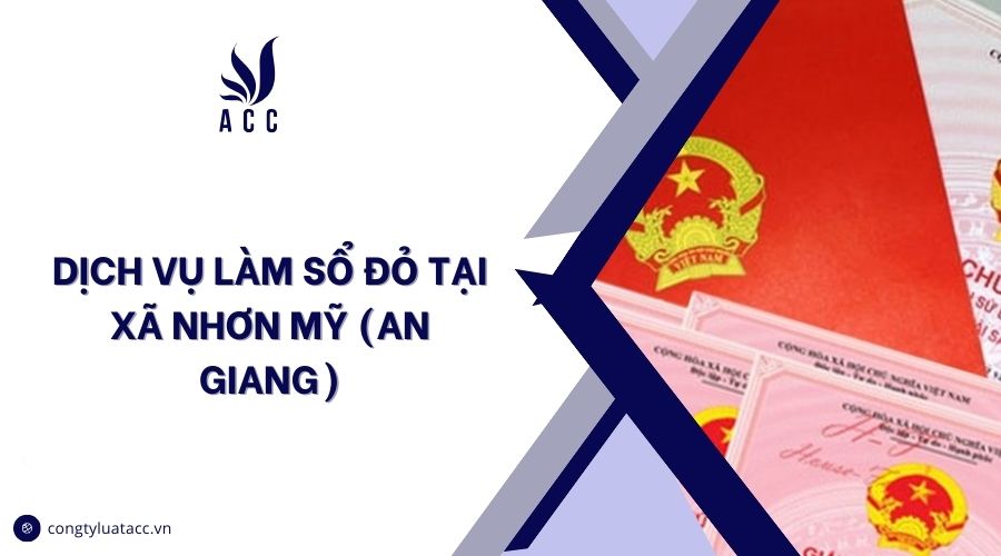 Dịch vụ làm sổ đỏ tại Xã Nhơn Mỹ (An Giang)