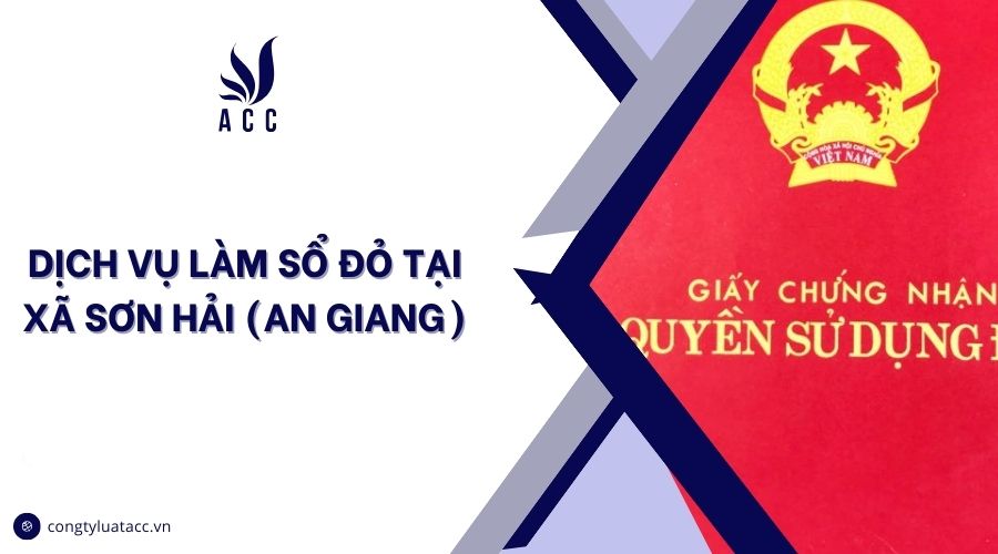 Dịch vụ làm sổ đỏ tại Xã Sơn Hải (An Giang)