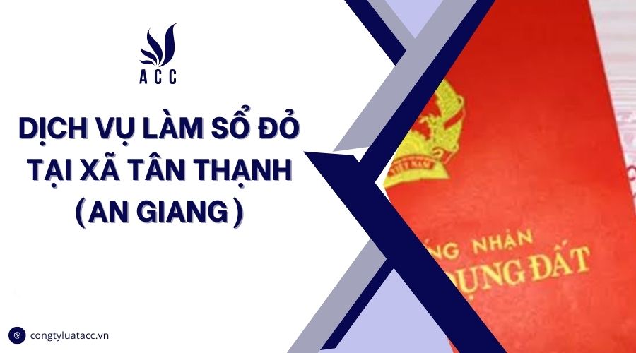 Dịch vụ làm sổ đỏ tại Xã Tân Thạnh (An Giang)