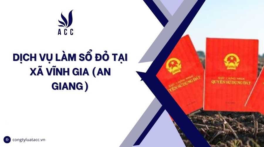 Dịch vụ làm sổ đỏ tại Xã Vĩnh Gia (An Giang)