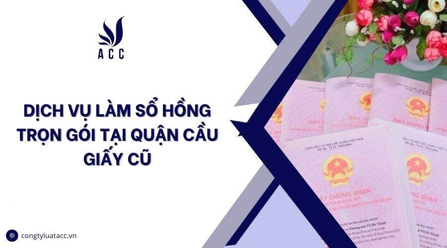 Dịch vụ làm sổ hồng trọn gói tại quận Cầu Giấy cũ