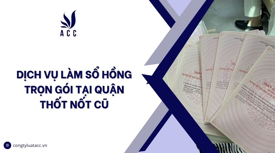 Dịch vụ làm sổ hồng trọn gói tại quận Thốt Nốt cũ