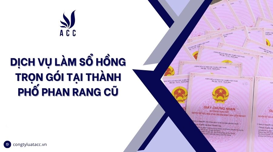 Dịch vụ làm sổ hồng trọn gói tại thành phố Phan Rang cũ