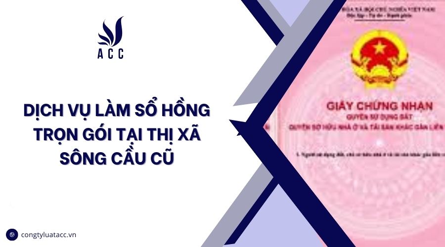 Dịch vụ làm sổ hồng trọn gói tại thị xã Sông Cầu cũ