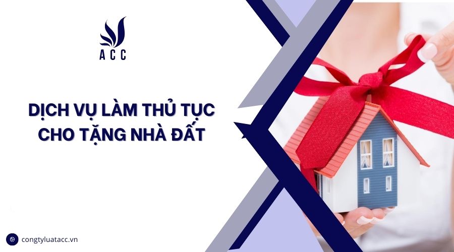 Dịch vụ làm thủ tục cho tặng nhà đất