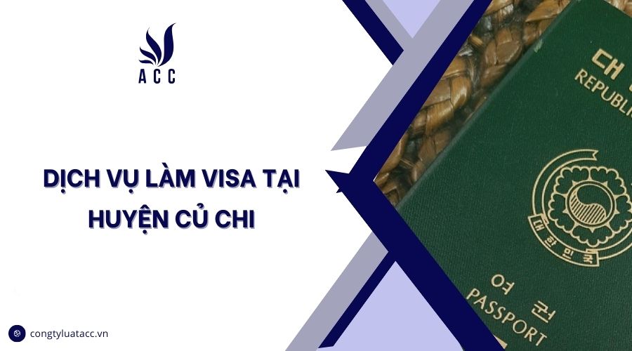 Dịch vụ làm visa tại huyện Củ Chi cũ
