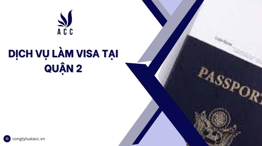 Dịch vụ làm visa tại quận 2 cũ