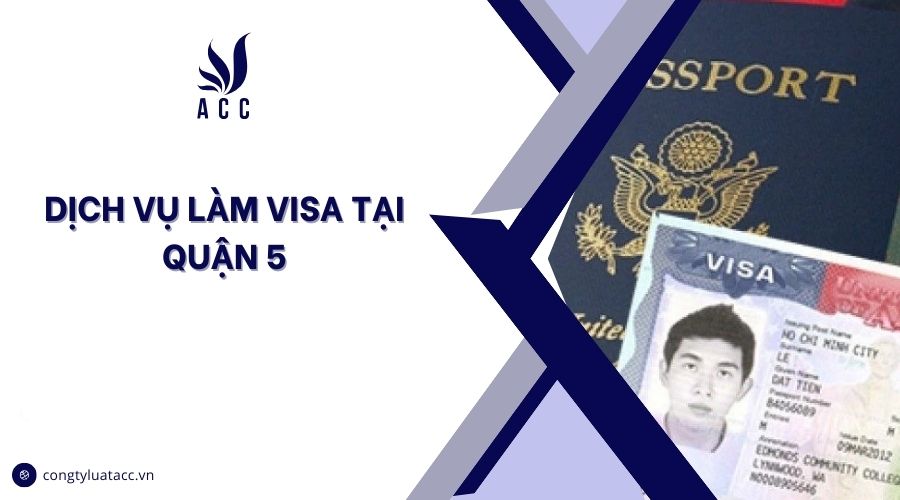Dịch vụ làm visa tại quận 5 cũ