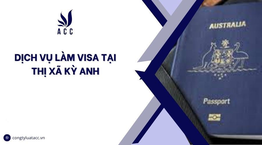 Dịch vụ làm visa tại thị xã Kỳ Anh cũ