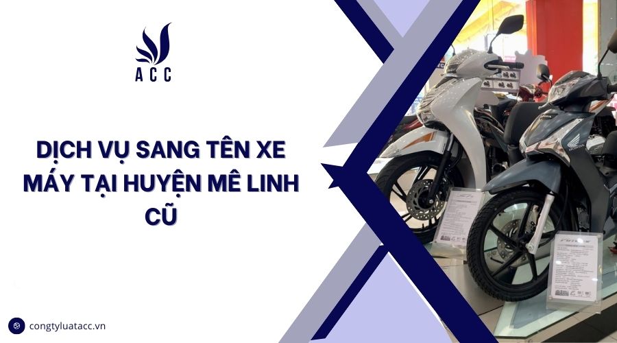 Dịch vụ sang tên xe máy tại huyện Mê Linh cũ