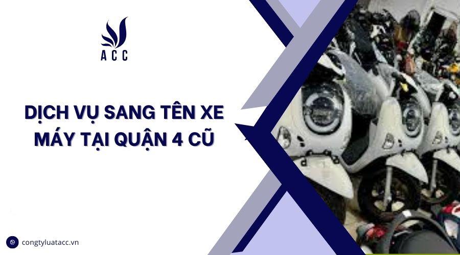Dịch vụ sang tên xe máy tại quận 4 cũ