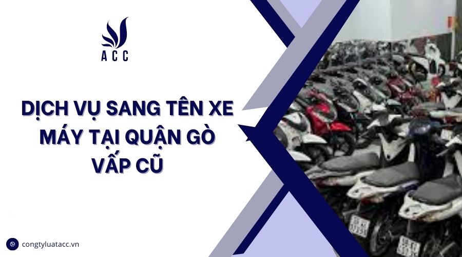 Dịch vụ sang tên xe máy tại quận Gò Vấp cũ