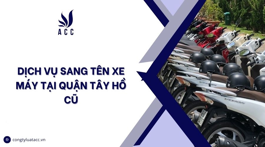 Dịch vụ sang tên xe máy tại quận Tây Hồ cũ