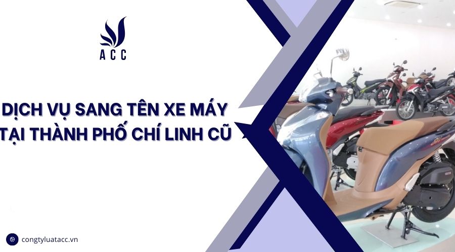 Dịch vụ sang tên xe máy tại thành phố Chí Linh cũ