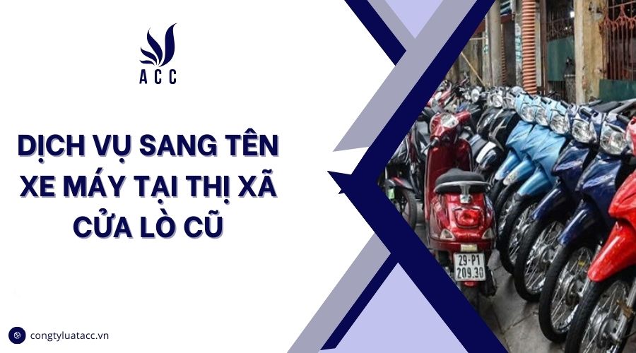 Dịch vụ sang tên xe máy tại thị xã Cửa Lò cũ