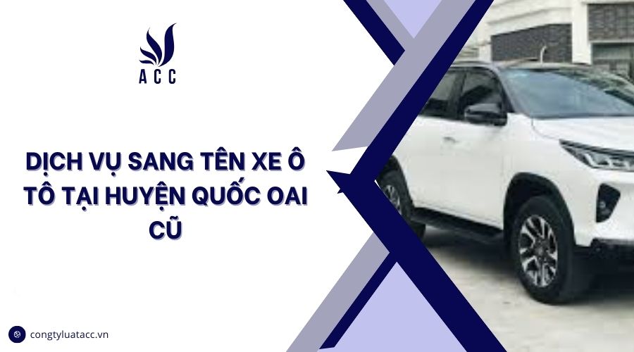 Dịch vụ sang tên xe ô tô tại huyện Quốc Oai cũ