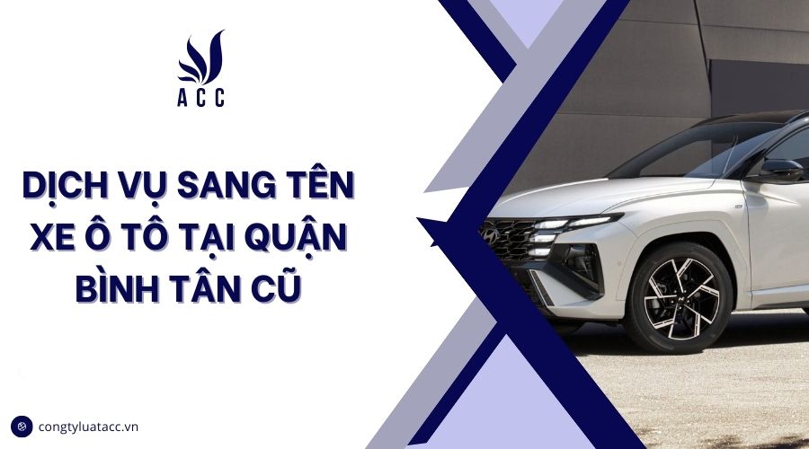 Dịch vụ sang tên xe ô tô tại quận Bình Tân cũ