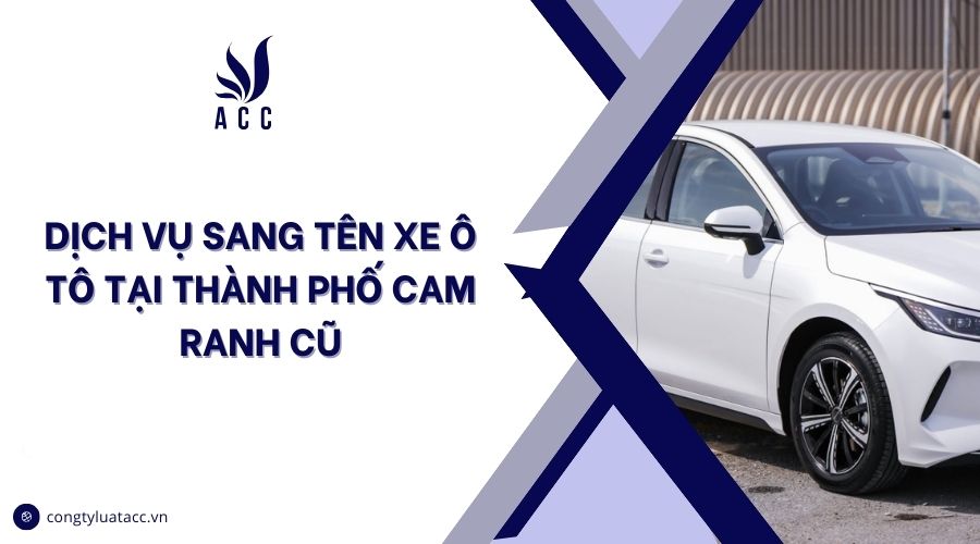 Dịch vụ sang tên xe ô tô tại thành phố Cam Ranh cũ
