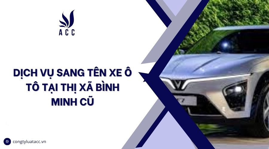 Dịch vụ sang tên xe ô tô tại thị xã Bình Minh cũ