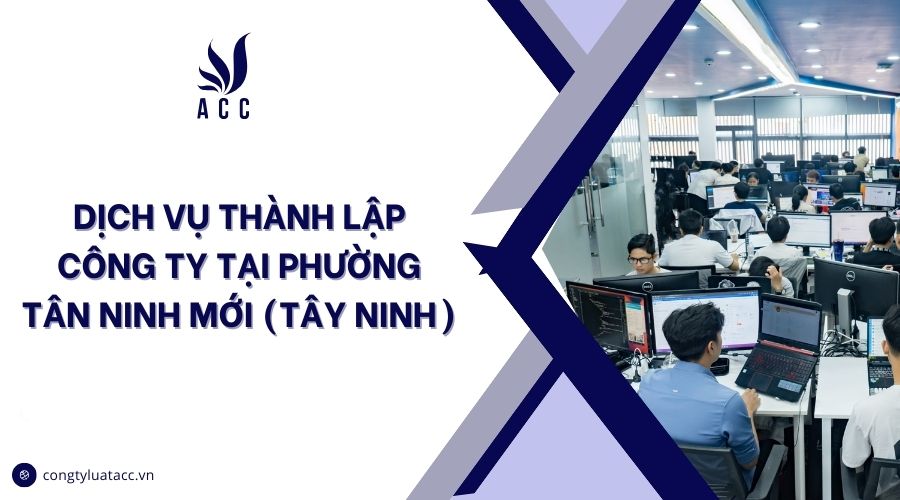 Dịch vụ thành lập công ty tại Phường Tân Ninh mới (Tây Ninh)