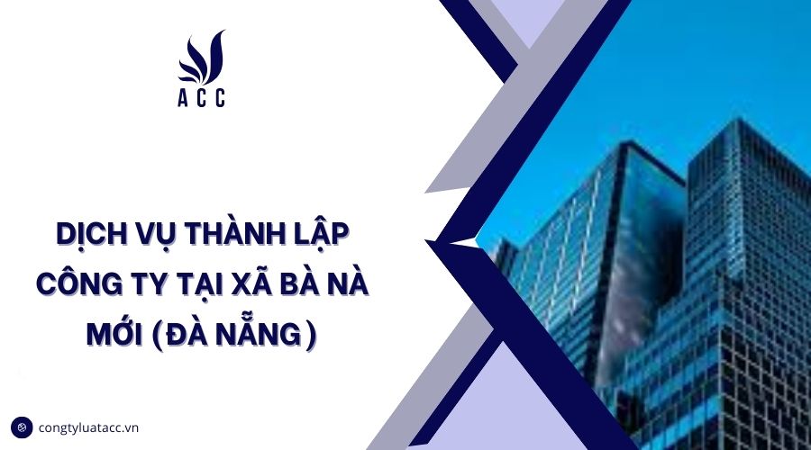 Dịch vụ thành lập công ty tại Xã Bà Nà mới (Đà Nẵng)