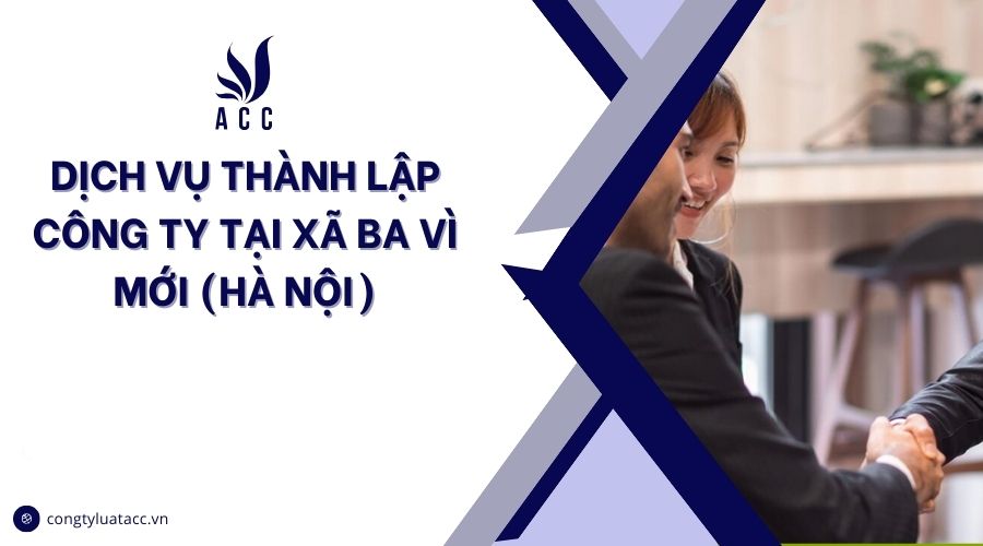 Dịch vụ thành lập công ty tại Xã Ba Vì mới (Hà Nội)