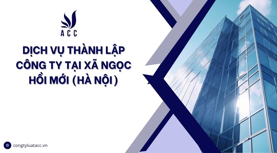 Dịch vụ thành lập công ty tại Xã Ngọc Hồi mới (Hà Nội)