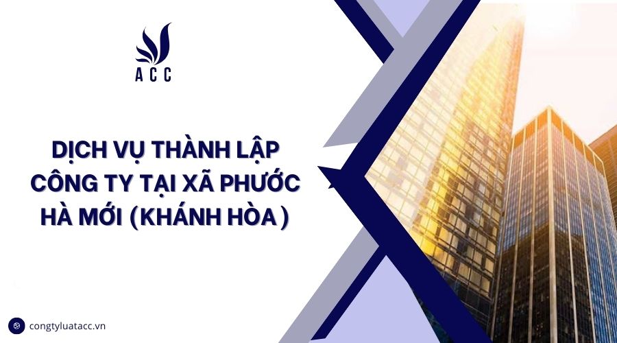 Dịch vụ thành lập công ty tại Xã Phước Hà mới (Khánh Hòa)