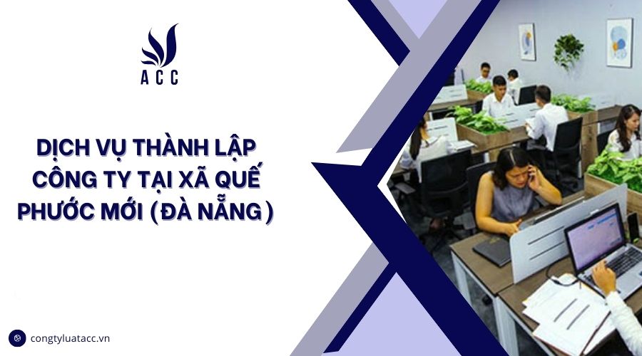 Dịch vụ thành lập công ty tại Xã Quế Phước mới (Đà Nẵng)