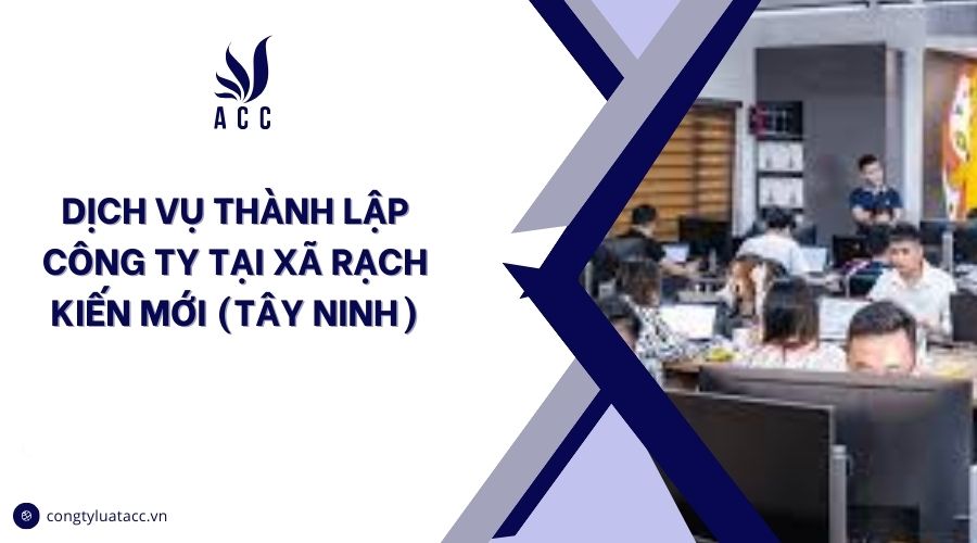 Dịch vụ thành lập công ty tại Xã Rạch Kiến mới (Tây Ninh)