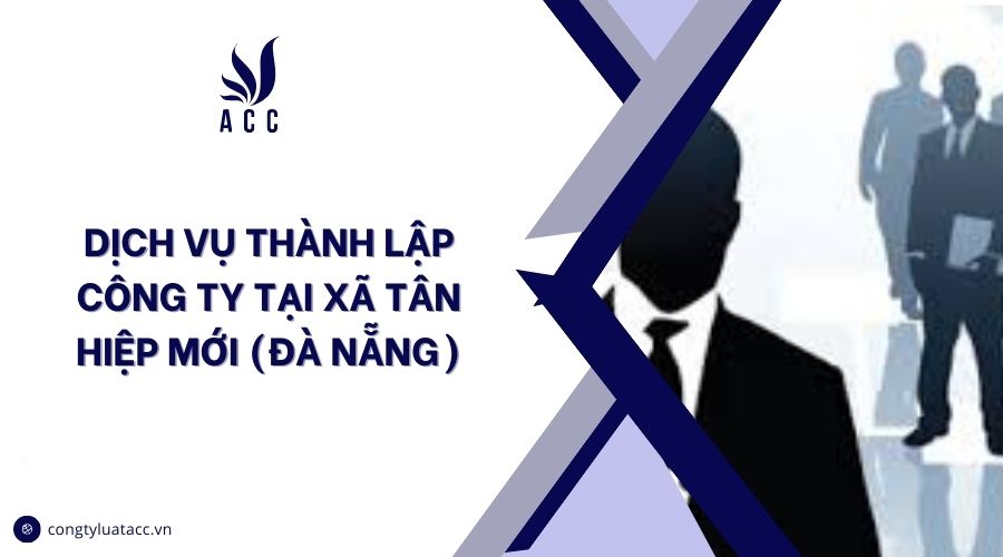 Dịch vụ thành lập công ty tại Xã Tân Hiệp mới (Đà Nẵng)