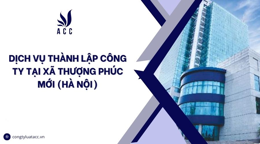 Dịch vụ thành lập công ty tại Xã Thượng Phúc mới (Hà Nội)