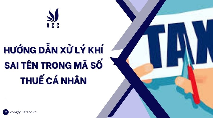 Hướng dẫn xử lý khí sai tên trong mã số thuế cá nhân