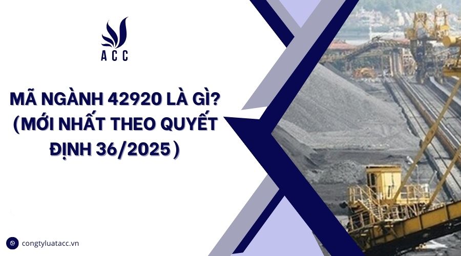 Mã ngành 42920 là gì? (Mới nhất theo quyết định 36/2025)