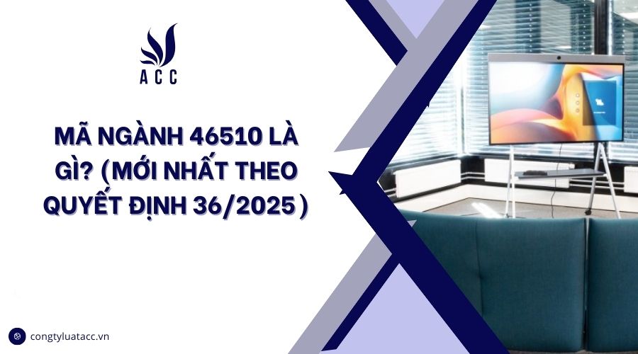 Mã ngành 46510 là gì? (Mới nhất theo quyết định 36/2025)