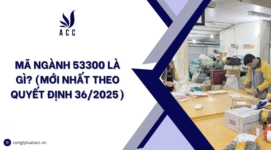 Mã ngành 53300 là gì? (Mới nhất theo quyết định 36/2025)
