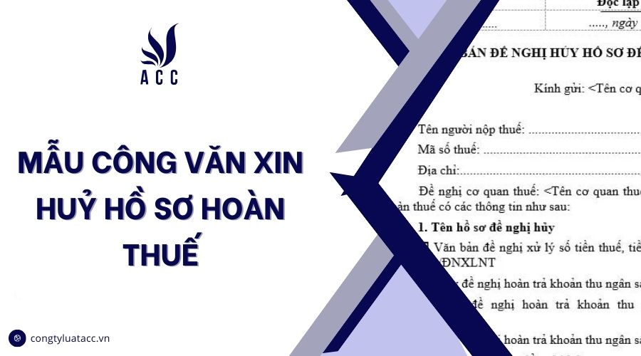 Mẫu công văn xin huỷ hồ sơ hoàn thuế