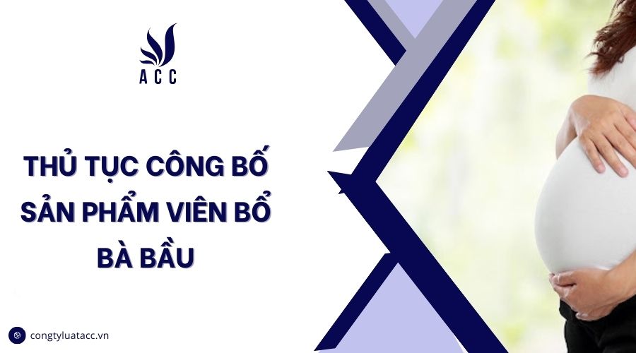 Thủ tục công bố sản phẩm viên bổ bà bầu