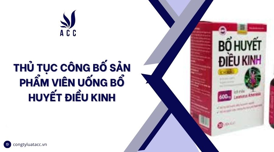Thủ tục công bố sản phẩm viên uống bổ huyết điều kinh