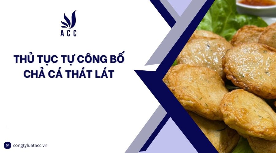 Thủ tục tự công bố chả cá thát lát